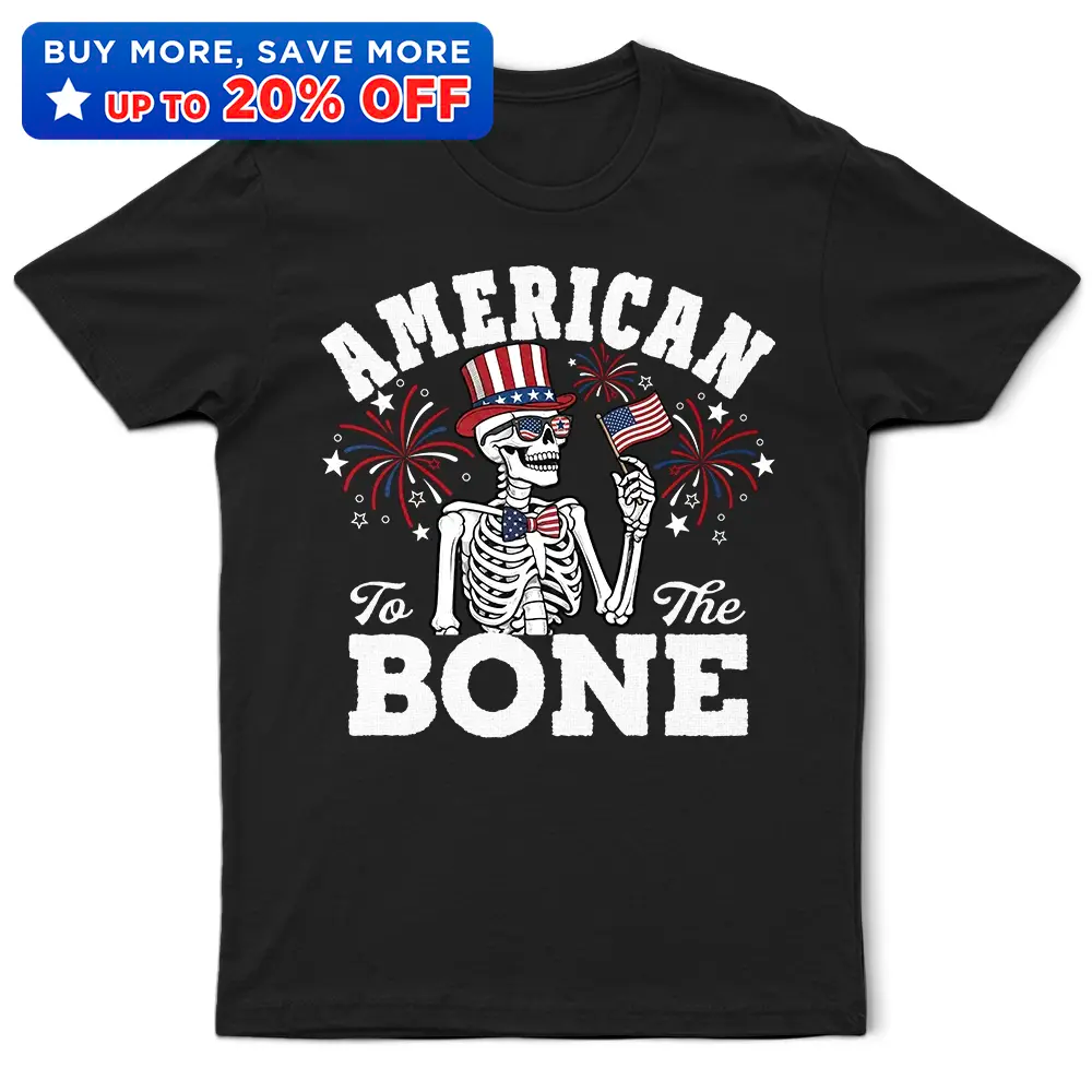 America 250 Patriotic Skeleton American To The Bone - T Shirt