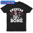 America 250 Patriotic Skeleton American To The Bone - T Shirt