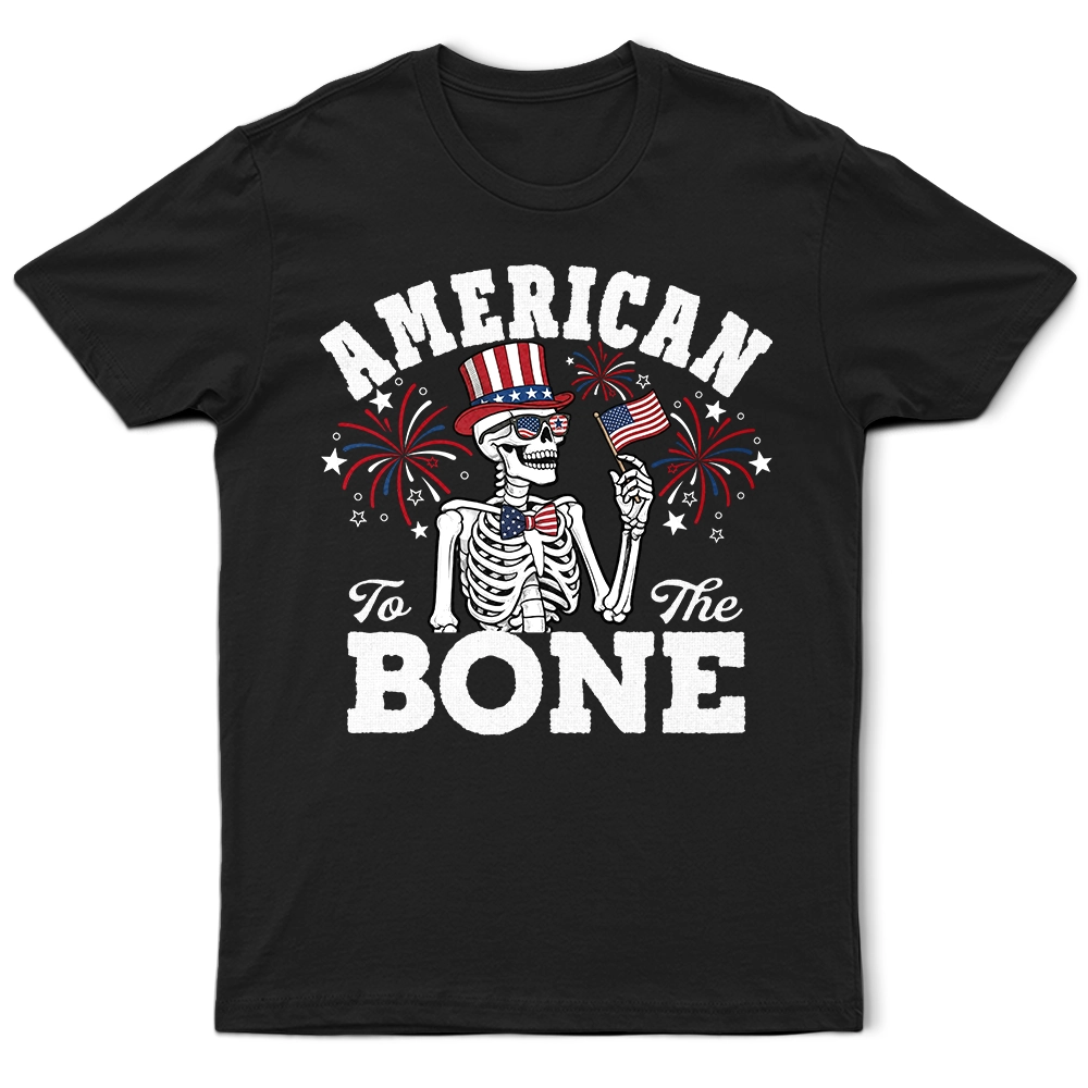 America 250 Patriotic Skeleton American To The Bone - T Shirt