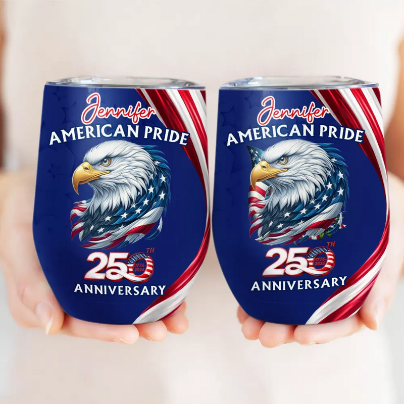 America 250th, Independence Day, Gift For Yourself, Proud, Icon - America 250th Anniversary US Pride Patriotic Eagle - Personalized Wine Tumbler
