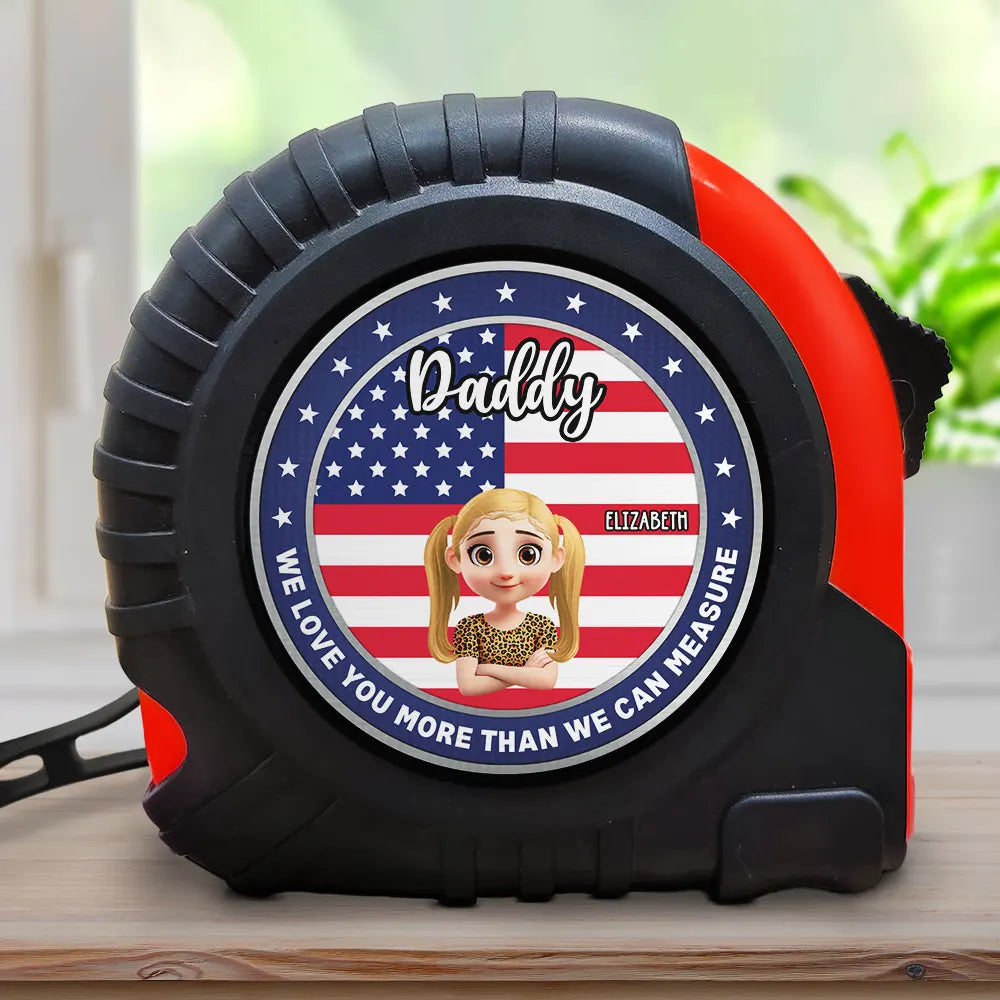 Gift For Father, Gift For Grandpa, Independence Day, Happy - America Dad Grandpa We Love You More Than We Can Measure - Personalized Tape Measure