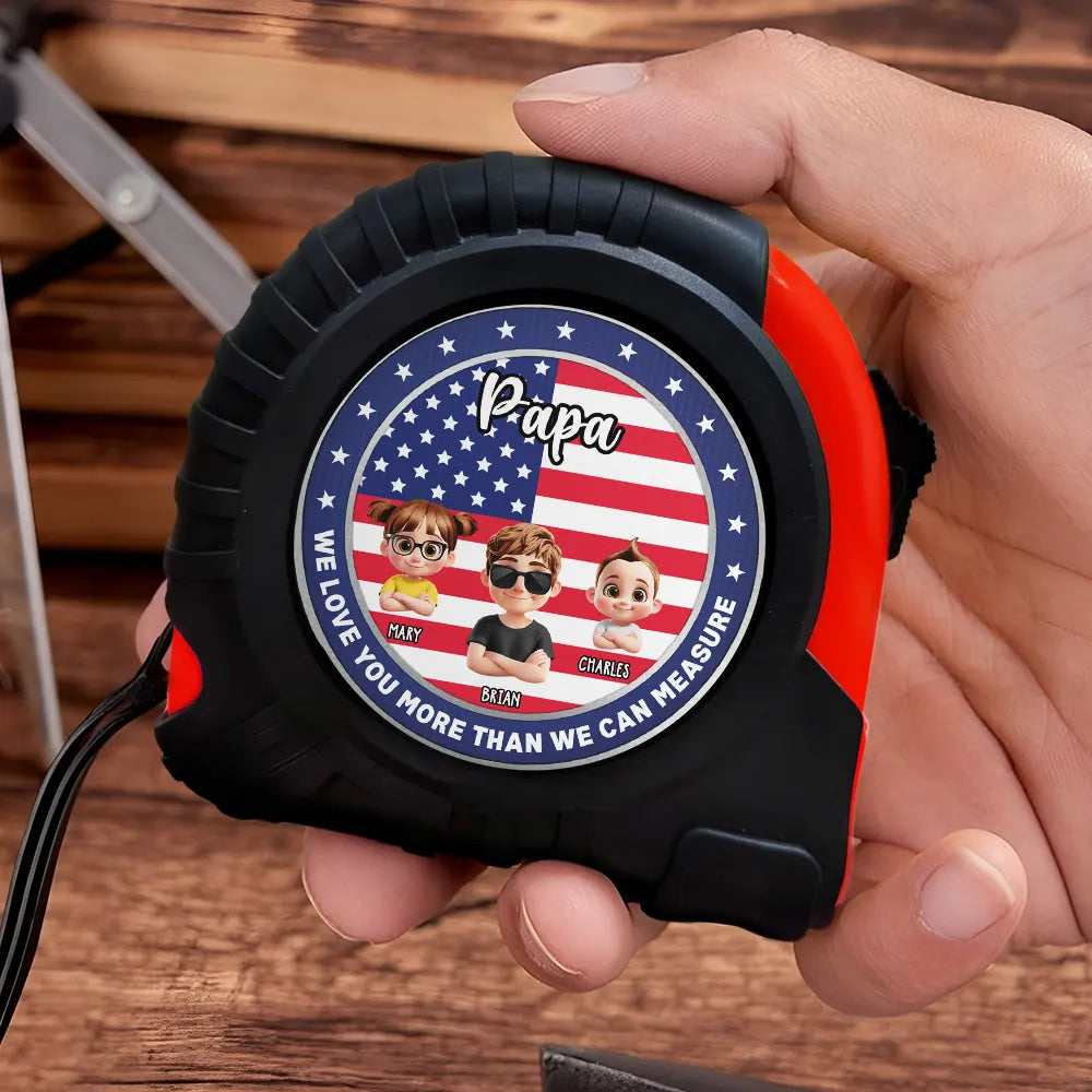 Gift For Father, Gift For Grandpa, Independence Day, Happy - America Dad Grandpa We Love You More Than We Can Measure - Personalized Tape Measure
