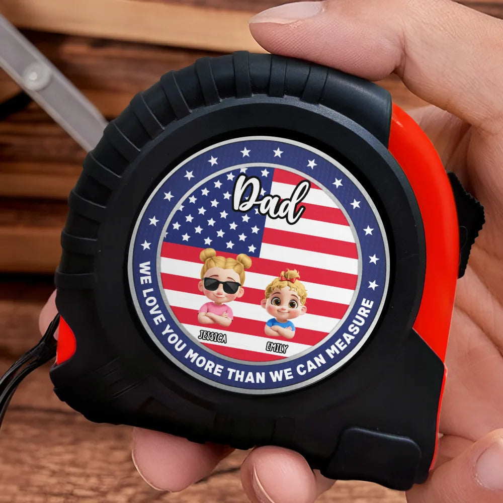 Gift For Father, Gift For Grandpa, Independence Day, Happy - America Dad Grandpa We Love You More Than We Can Measure - Personalized Tape Measure