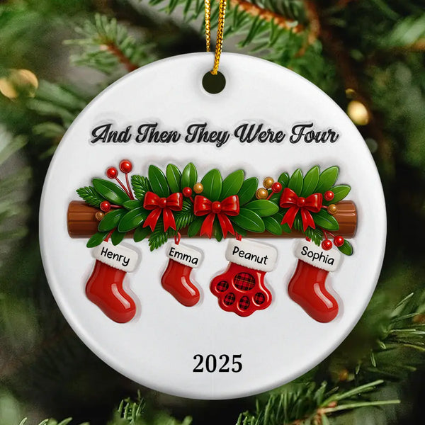 Family,Pet Lovers,Pet Mom,Pet Dad,Pet Couple,Dog Lovers,Dog Couple,Dog Mom,Dog Dad,Cat Lovers,Cat Mom,Cat Dad,Cat Couple,Happy,Christmas,New Dad,New baby,New Mom - And Then There Were Four Stockings Family - 3D Inflated Effect Printed Ornament , Personalized Circle Ceramic Ornament