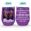 Gift For Sisters,Gift For Bestie,Cousin,Funny - Another Year Of Us 3D Effect Sisters Cousins Forever - Personalized Wine Tumbler