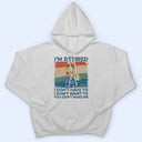 I'm Retired I Don't Want To Light - Retirement Gift For Women, Mom, Grandma - Personalized T Shirt