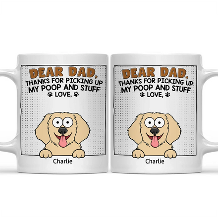 Dear Dad Thanks For Picking Up My Poop - Personalized Mug