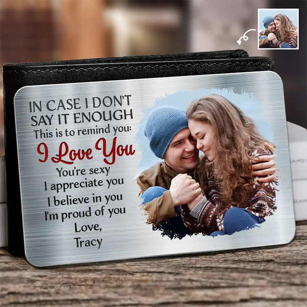 Custom Photo In Case I Don't Say It Enough Couple - Personalized Aluminum Wallet Card