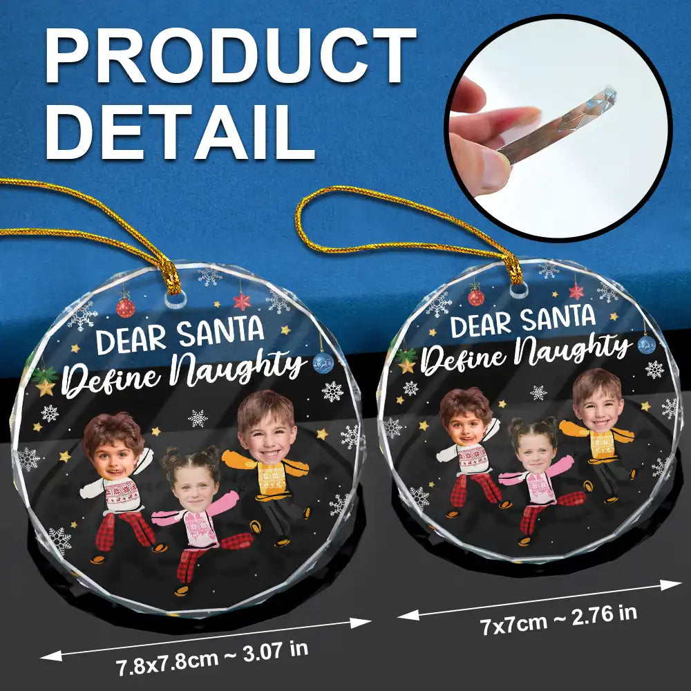 Custom Photo Dear Santa Define Naughty Family Kids - Personalized Circle Glass Ornament