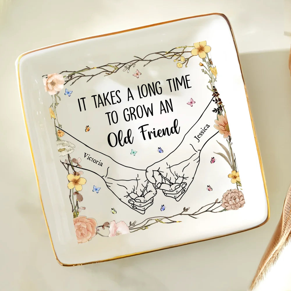 Gift For Bestie, Gift For Sisters - Holding Hands It Takes A Long Time To Grow An Old Friend - Personalized Ring Dish