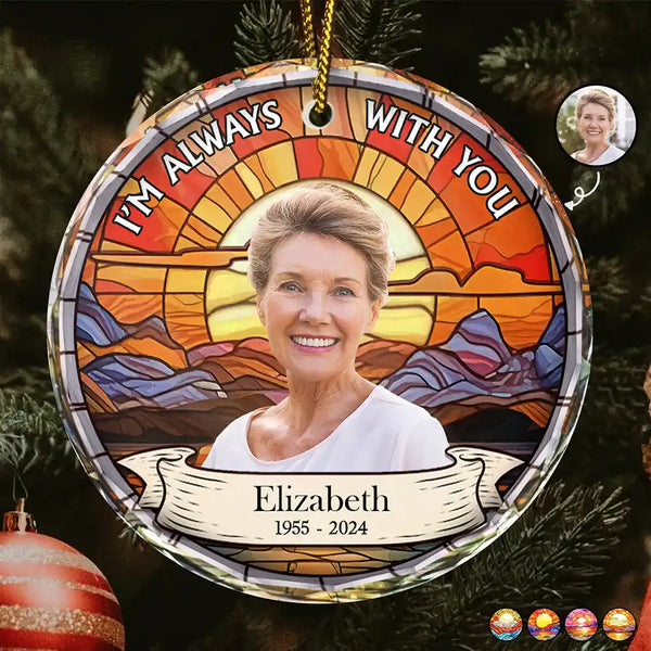Pet Lovers, Dog Lovers, Cat Lovers - Custom Photo I'm Always With You Memorial - Personalized Circle Glass Ornament