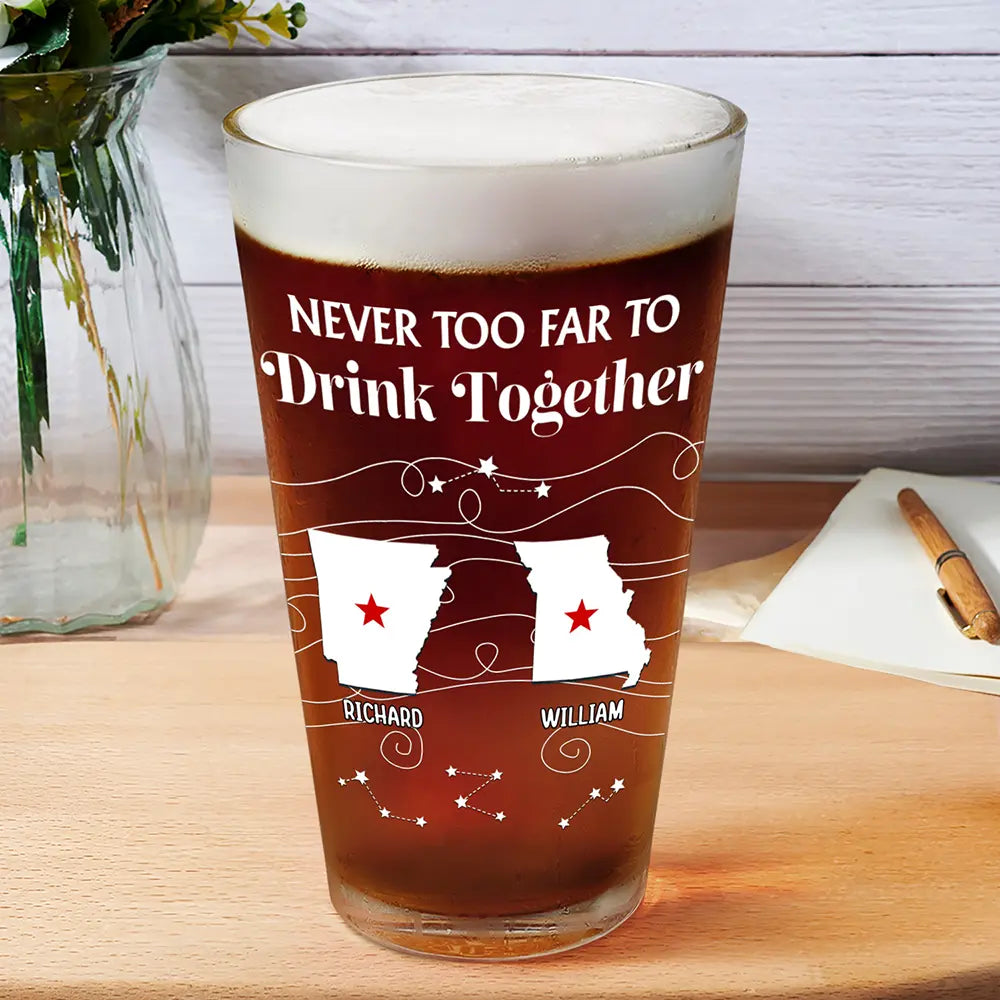 Long Distance Family Bestie Never Too Far To Drink Together - Personalized Beer Glass