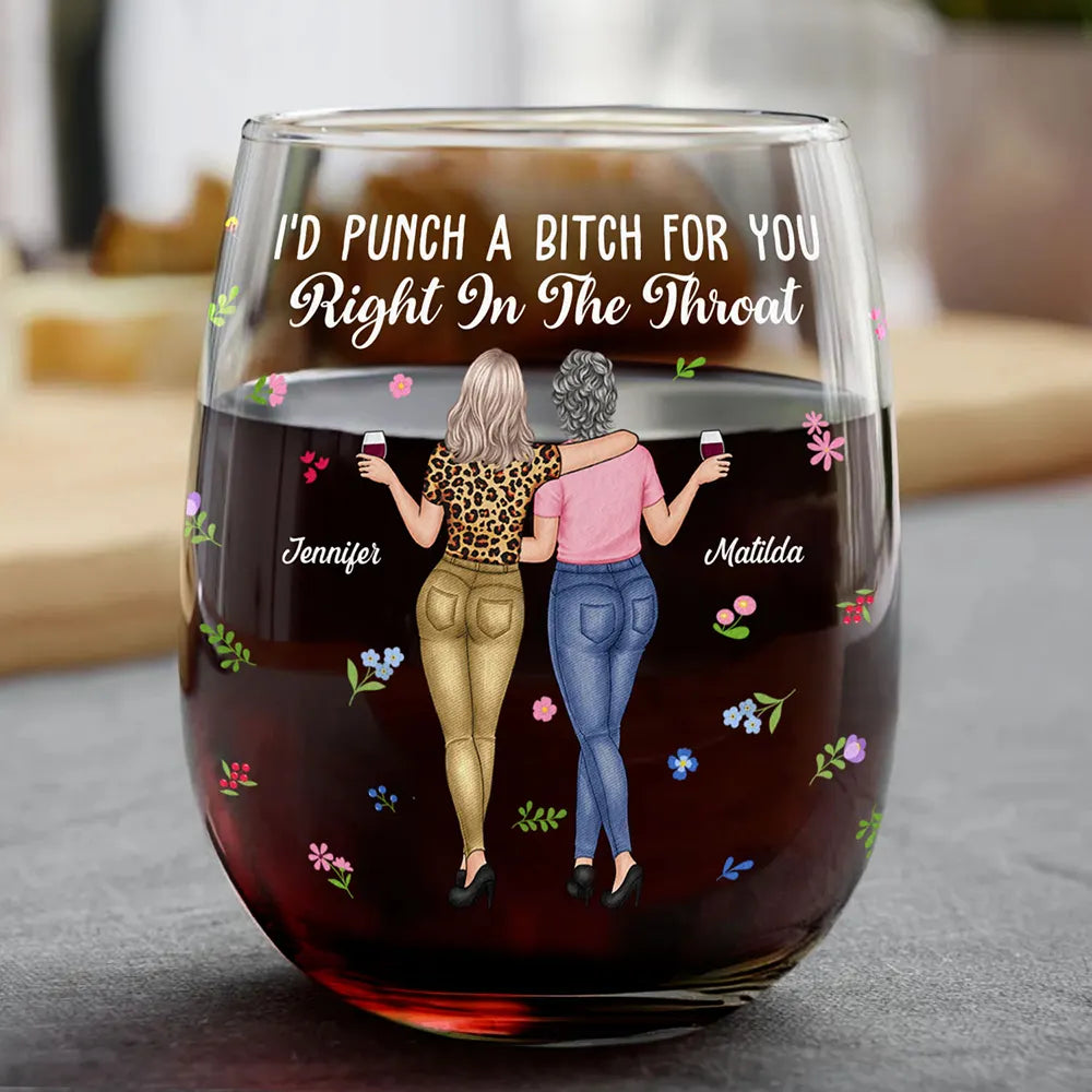 Gift For Bestie, Gift For Sisters - Besties I'd Punch Right In The Throat - Personalized Stemless Wine Glass