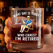 Retirement, Gift For Grandparents, Parents, Gift For Yourself, Gift For Men, Gift For Women, Gifts For Colleagues - What Day Is Today Who Cares I'm Retired - Personalized Whiskey Glass