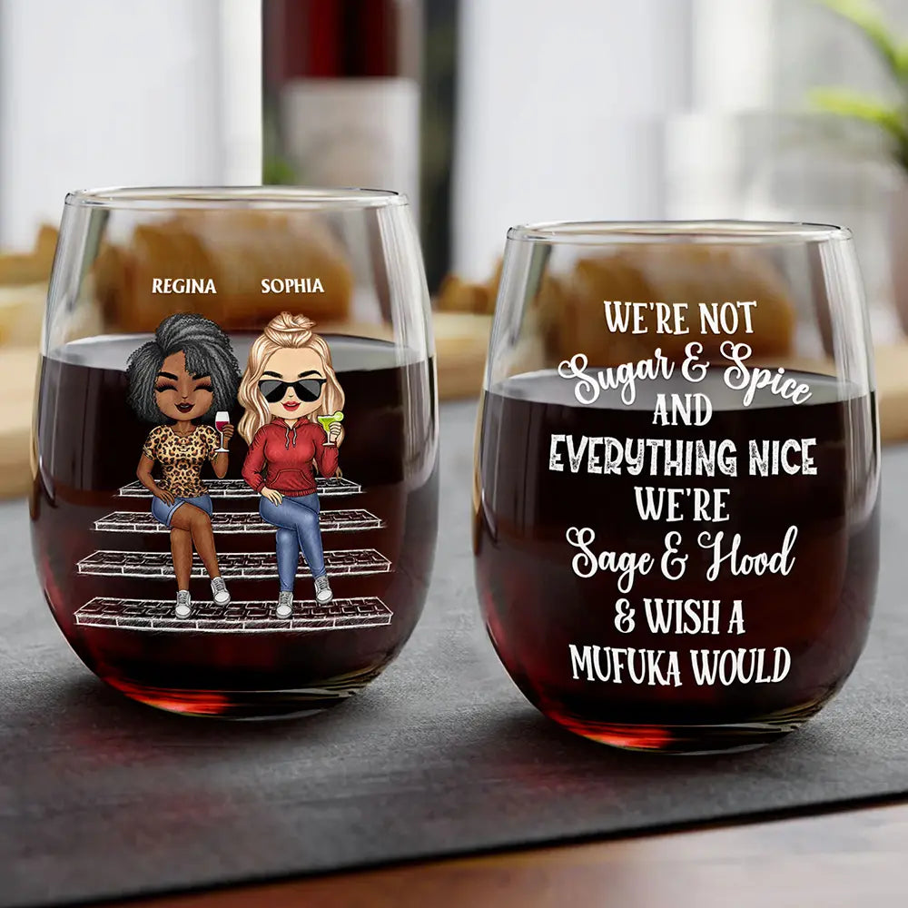 We're Not Sugar And Spice And Everything Nice We're Sage And Hood - Personalized Stemless Wine Glass