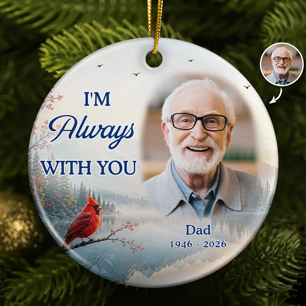 Custom Photo Memorial Sympathy Gifts I'm Always With You - Personalized Circle Ceramic Ornament