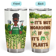 It's Not Hoarding If It's Plants Gardening - Personalized Custom Tumbler