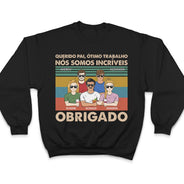 Querido Pai Ótimo Trabalho Nós Somos Incríveis Obrigado - T Shirt Personalizado