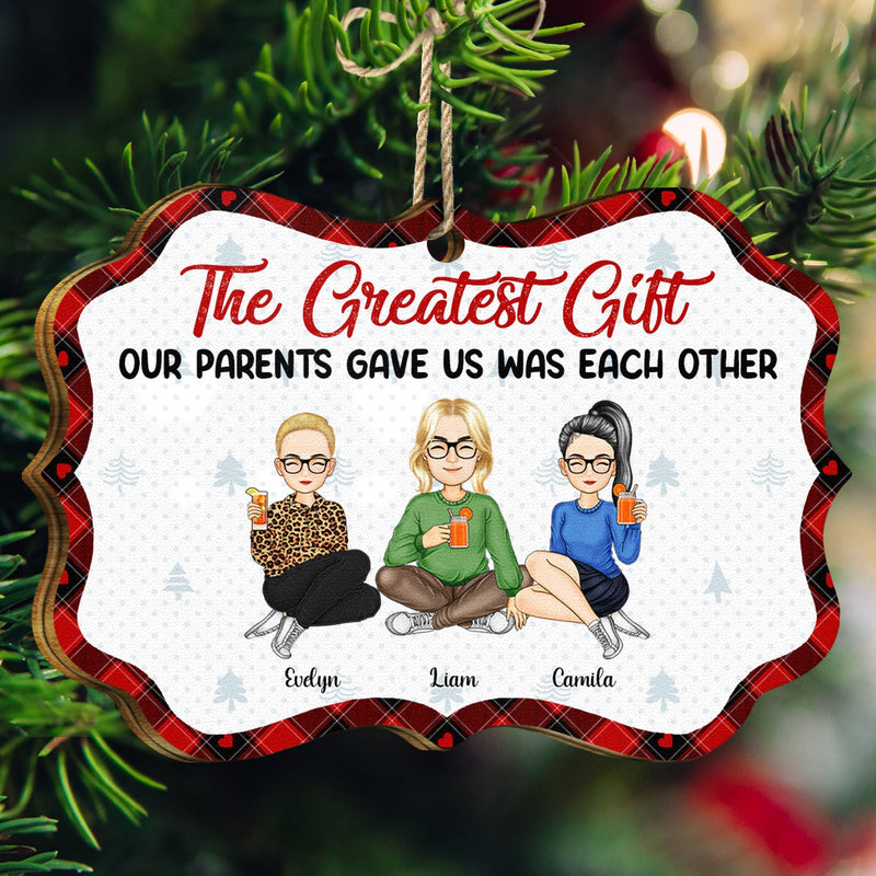 The Greatest Gift Our Parents Gave Us - Christmas Gifts For Brothers, Sisters, Siblings - Personalized Medallion Wooden Ornament