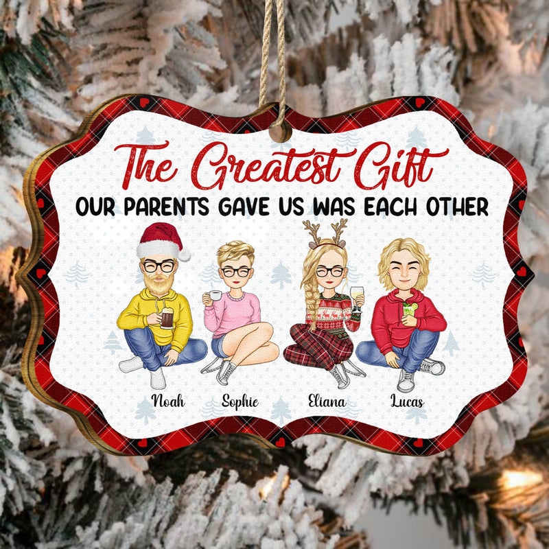 The Greatest Gift Our Parents Gave Us - Christmas Gifts For Brothers, Sisters, Siblings - Personalized Medallion Wooden Ornament