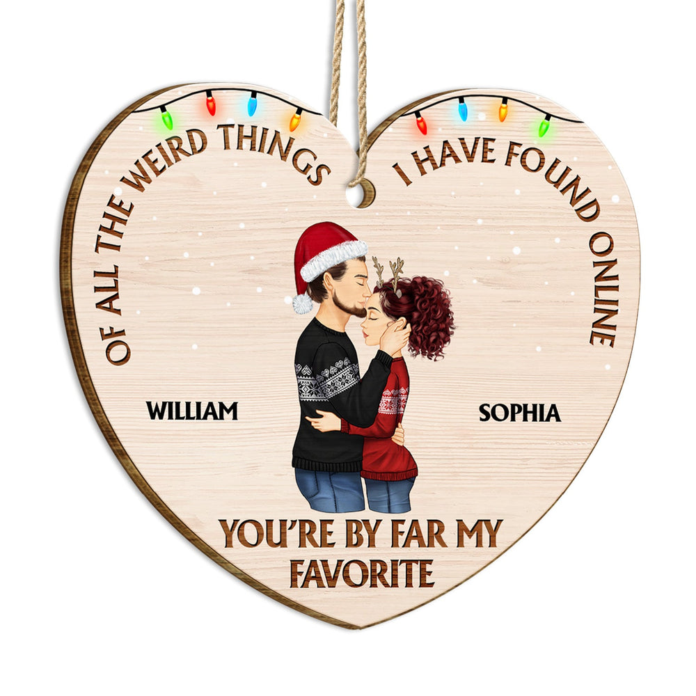 Of All The Weird Things - Anniversary, Christmas Gift For Couples, Husband, Wife - Personalized Custom Shaped Wooden Ornament