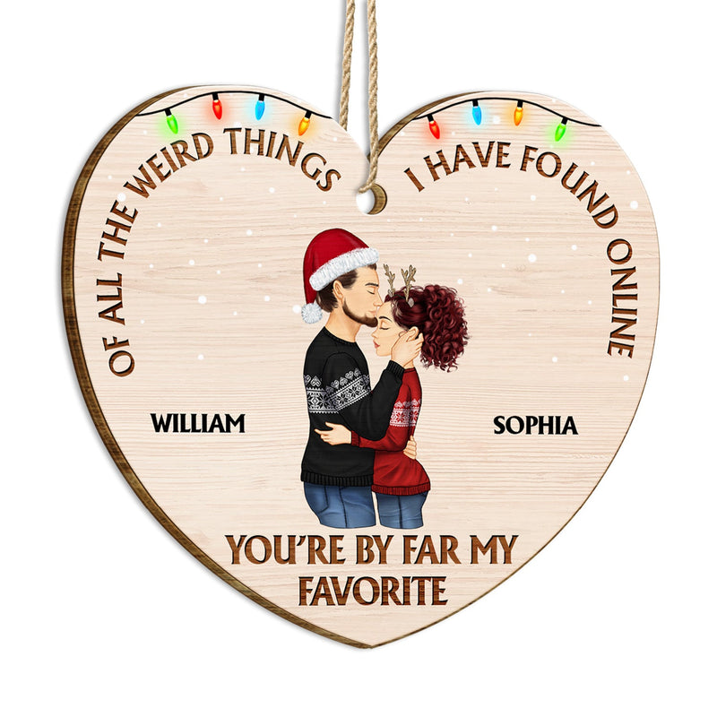 Of All The Weird Things - Anniversary, Christmas Gift For Couples, Husband, Wife - Personalized Custom Shaped Wooden Ornament