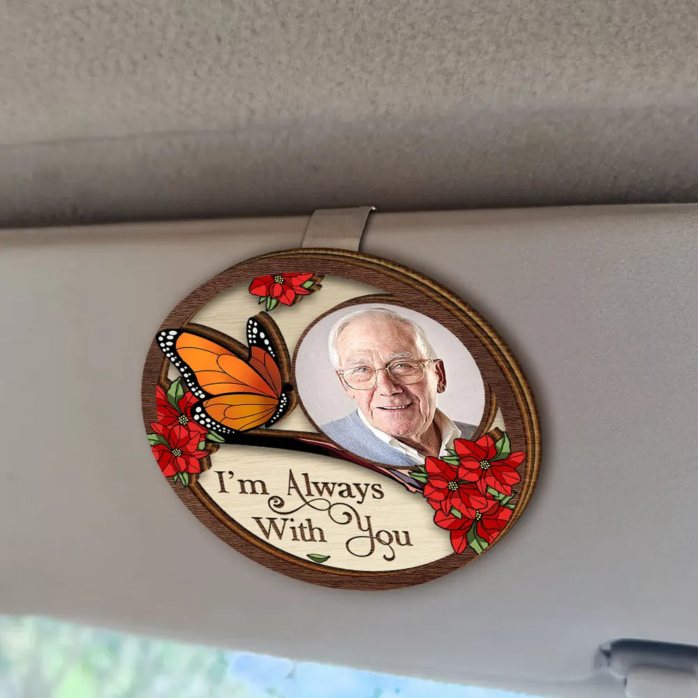 Sad,Family,Parents,Gift For Grandparents,Gift For Sibling,Memorial - Custom Photo I'm Always With You Family Memorial - Personalized Custom Shaped Car Visor Clip