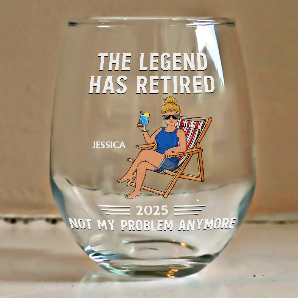 Funny,Retirement,Gift For Grandparents,Parents,Gift For Yourself,Gift For Men,Gift For Women,Gifts For Colleagues - The Legend Has Retired Not My Problem Anymore - Personalized Stemless Wine Glass
