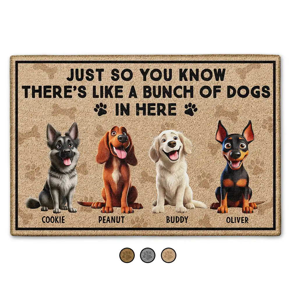 Just So You Know There's Like A Bunch Of Dogs In Here - Personalized Doormat