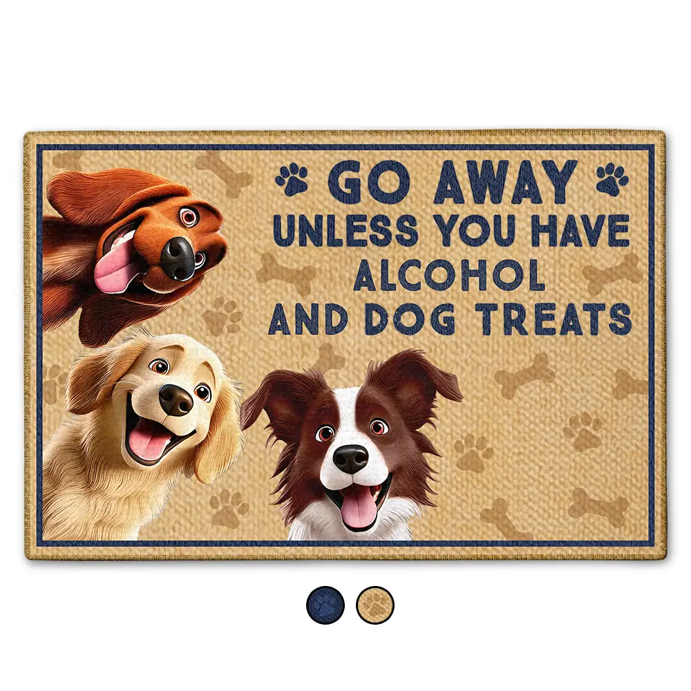 Go Away Unless You Have Alcohol And Dog Treats - Personalized Doormat