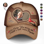 Custom Photo Memorial I'll Carry You With Me Until I See You Again - Personalized Classic Cap