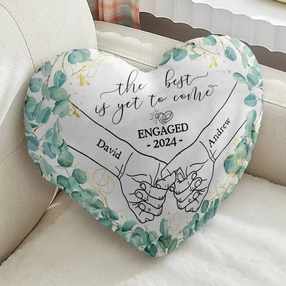 Gift For Couples,Gift For Husband,Gift For Wife,Gift For Boyfriend,Gift For Girlfriend,Wedding,Love - Newly Engaged Couple Holding Hands The Best Is Yet To Come - Personalized Heart Shaped Pillow