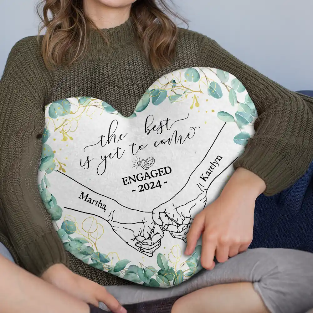 Gift For Couples,Gift For Husband,Gift For Wife,Gift For Boyfriend,Gift For Girlfriend,Wedding,Love - Newly Engaged Couple Holding Hands The Best Is Yet To Come - Personalized Heart Shaped Pillow