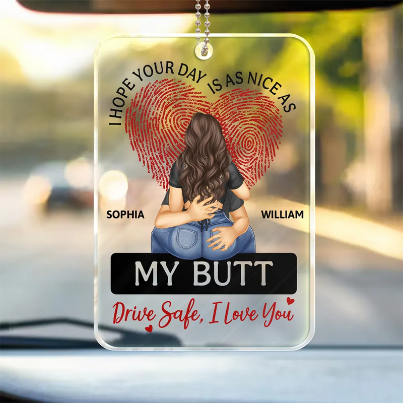 Gift For Couples, Gift For Husband, Gift For Wife, Gift For Boyfriend, Gift For Girlfriend - I Hope Your Day Is As Nice As - Personalized Acrylic Car Hanger
