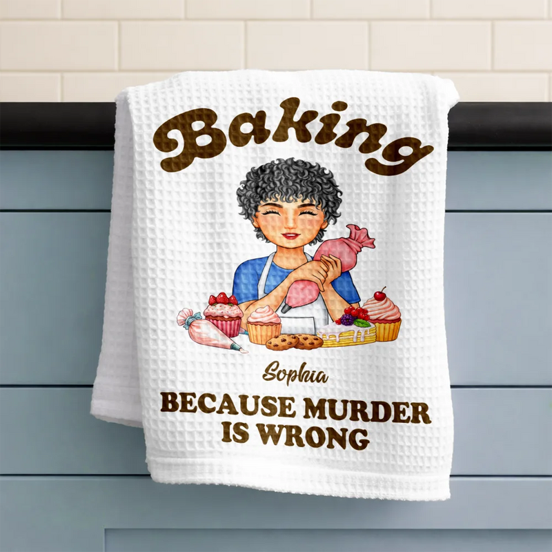 Gift For Wife,Gift For Mother,Gift For Grandma,Funny - Baking Because Murder Is Wrong - Personalized Kitchen Towel