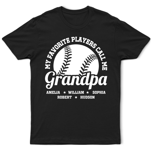 Gift For Father, Gift For Grandpa, Baseball, Happy - Baseball My Favorite Players Call Me Grandpa - Personalized T Shirt