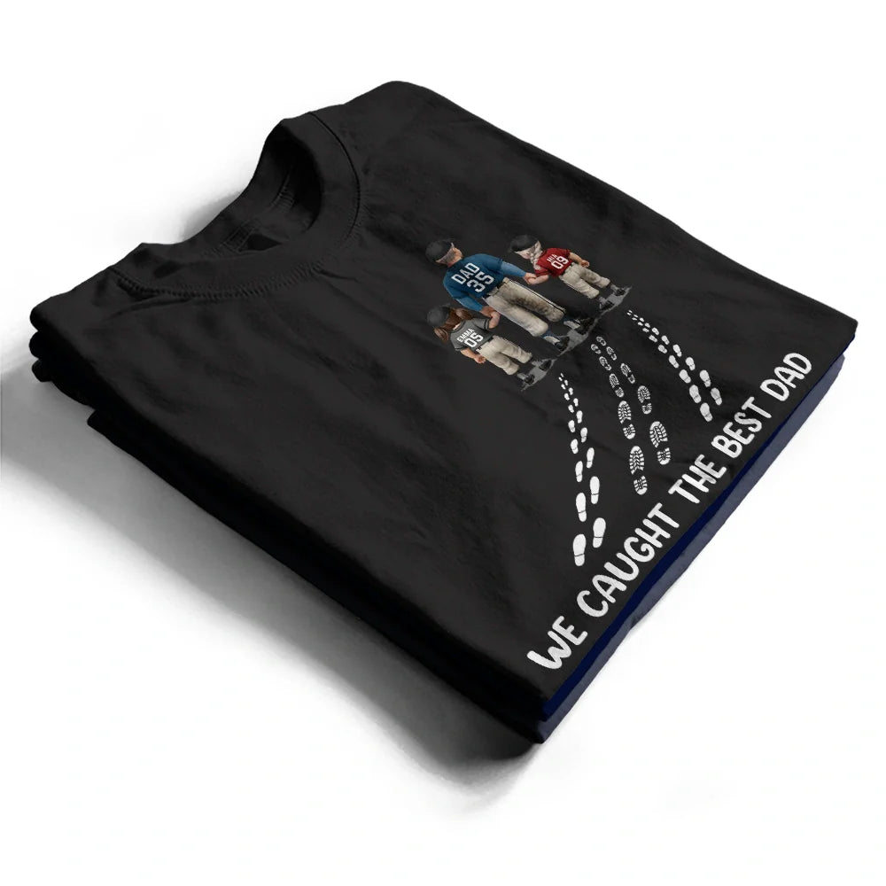 Gift For Father,Baseball,Happy - Baseball We Caught The Best Dad Ever - Personalized T Shirt