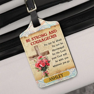 Happy, Gift For Yourself, Gift For Women, Gift For Men, Travel - Be Strong And Courageous - Personalized Luggage Tag