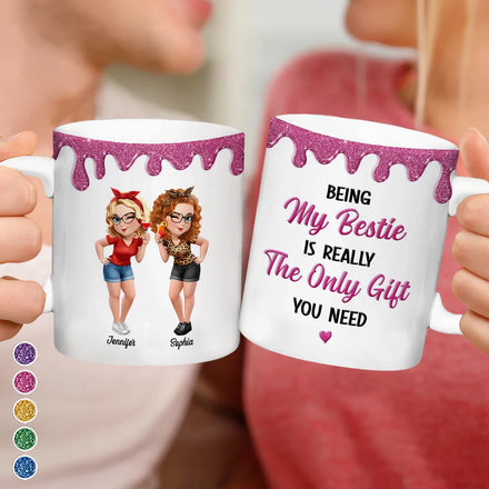 Being My Bestie Is Really The Only Gift You Need - Personalized White Edge-to-Edge Mug