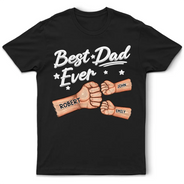 Gift For Father,Top Market,Confident,Icon - Best Dad Ever Hand Punch 3D Effect - Personalized T Shirt