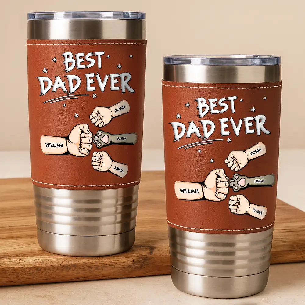 Best Dad Ever Pet And Kid Hand Punch - Personalized Leather Tumbler