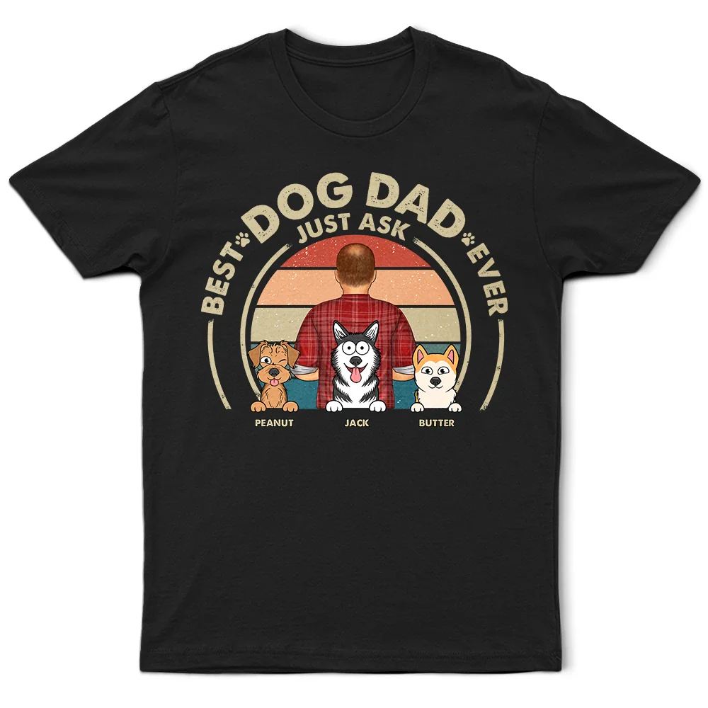 Gift For Yourself,Gift For Men,Dog Lovers,Dog Dad,Pet Lovers,Pet Dad - Best Dog Dad Ever - Personalized T Shirt
