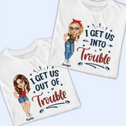 Gift For Bestie,Gifts For Colleagues,Gift For Sisters,Funny - Bestie I Get Us Into Trouble - Personalized T Shirt