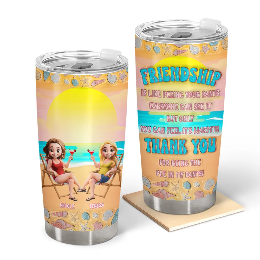 Besties Thank You For Being The Pee In My Pants Beach 3D Effect - Personalized Tumbler