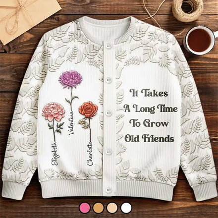 Birth Flower Grow An Old Friend - Personalized Cardigan