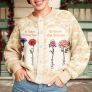 Gift For Bestie,Love - Birth Flower Grow An Old Friend - Personalized Cardigan