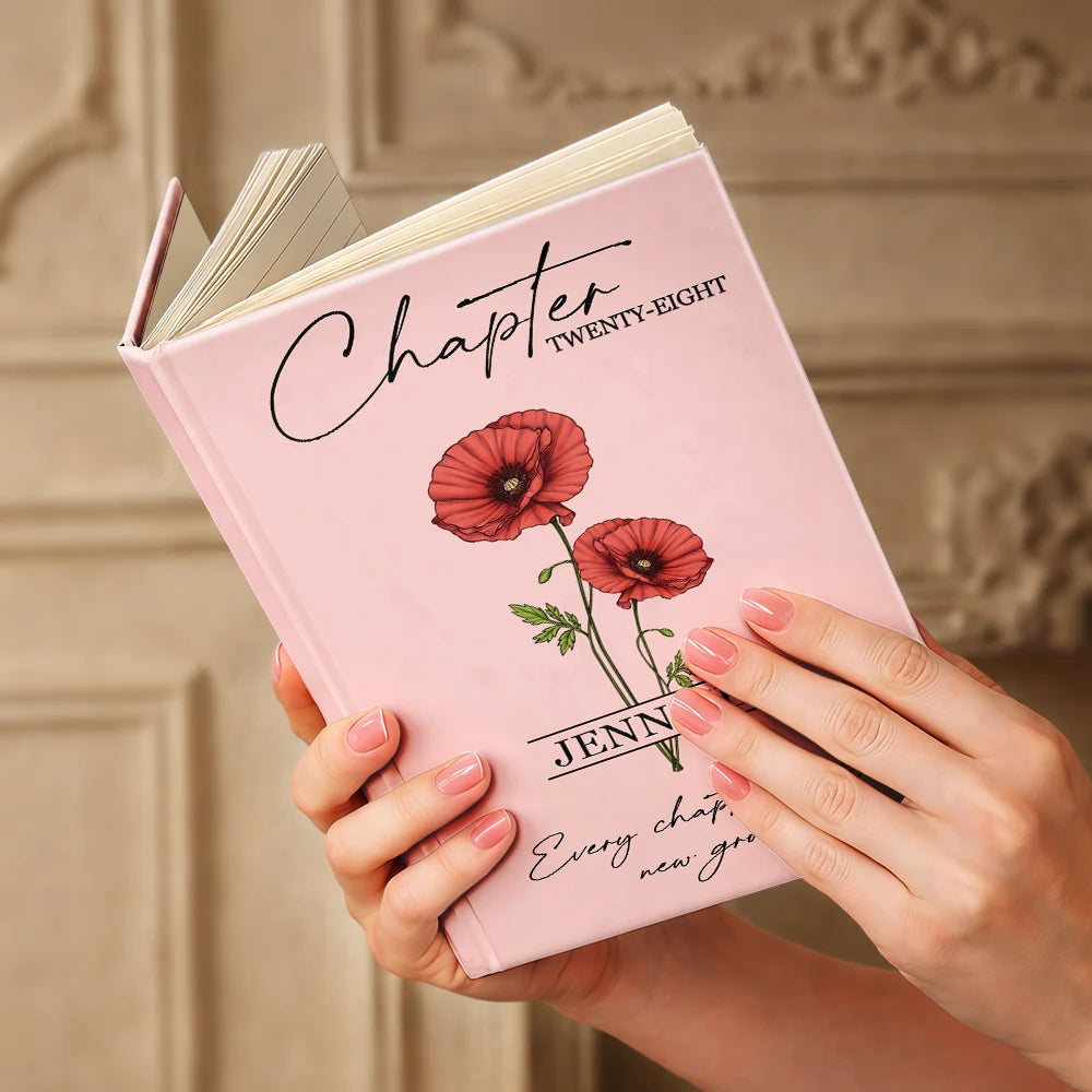 Gift For Yourself,Gift For Women,Gift For Sisters,Gift For Daughter,Gift For Bestie,Happy - Birth Month Flower Every Chapter Brings New Growth - Personalized Hardcover Journal