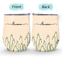 Gift For Yourself, Gift For Women, Happy - Birth Month Flower Watercolor Blooming In Love - Personalized Wine Tumbler