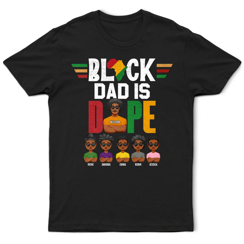 Gift For Yourself,Gift For Men,Gift For Grandpa,Gift For Father - Black Dad Is Dope - Personalized T Shirt