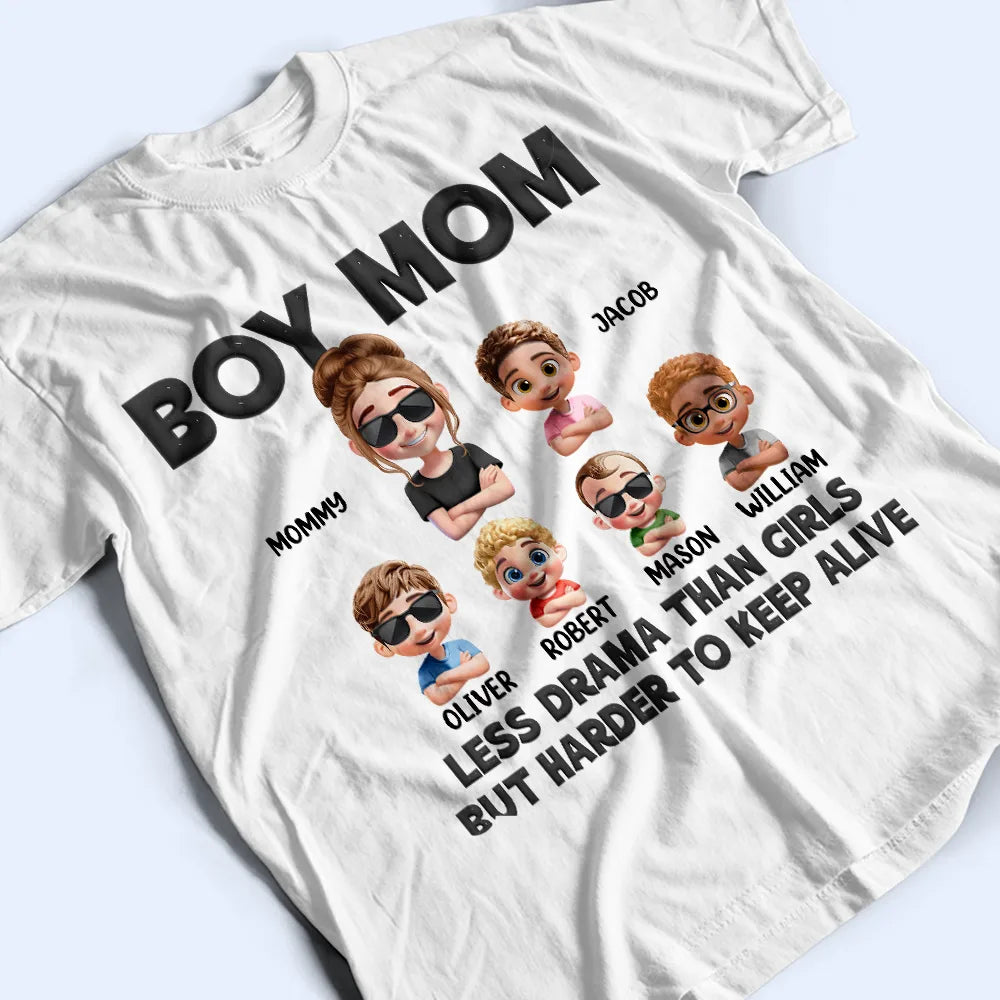 Gift For Wife,Gift For Mother,Mom,Sons - Boy Mom Less Drama Than Girls But Harder To Keep Alive - Personalized T Shirt